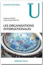 Couverture du livre « Les organisations internationales » de Devin Guillaume et Marie-Claude Smouts aux éditions Armand Colin