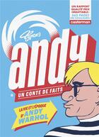 Couverture du livre « Andy, un conte de faits ; la vie et l'époque d'Andy Warhol » de Typex aux éditions Casterman