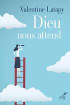 Couverture du livre « Dieu nous attend » de Valentine Lapaty aux éditions Cerf