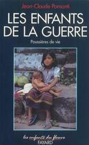 Couverture du livre « Poussieres de vie, tome 2 - les enfants de la guerre » de Jean-Claude Pomonti aux éditions Jubile
