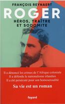 Couverture du livre « Roger, héros, traître et sodomite » de Francois Reynaert aux éditions Fayard