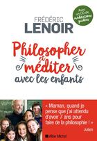 Couverture du livre « Philosopher et méditer avec les enfants » de Frederic Lenoir aux éditions Albin Michel