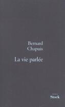 Couverture du livre « LA VIE PARLEE » de Bernard Chapuis aux éditions Stock