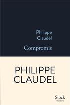 Couverture du livre « Compromis » de Philippe Claudel aux éditions Stock