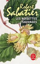 Couverture du livre « Les noisettes sauvages » de Robert Sabatier aux éditions Le Livre De Poche