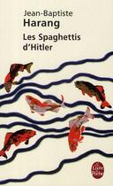 Couverture du livre « Les spaghettis d'Hitler » de Harang-J.B aux éditions Le Livre De Poche