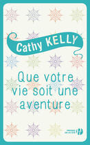 Couverture du livre « Que votre vie soit une aventure » de Cathy Kelly aux éditions Presses De La Cite