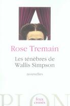 Couverture du livre « Les tenebres de wallis simpson et autres nouvelles » de Rose Tremain aux éditions Plon