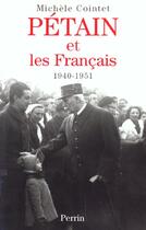 Couverture du livre « Petain Et Les Francais 1940-1951 » de Michele Cointet aux éditions Perrin