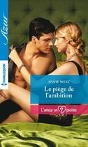 Couverture du livre « Le piège de l'ambition » de Annie West aux éditions Harlequin