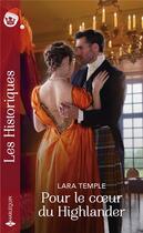 Couverture du livre « Pour le coeur du highlander » de Lara Temple aux éditions Harlequin