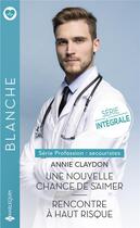 Couverture du livre « Une nouvelle chance de s'aimer ; rencontre à haut risque » de Annie Claydon aux éditions Harlequin