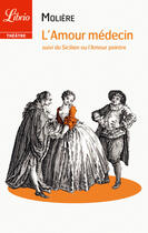 Couverture du livre « L'amour médecin ; sicilien ou l'amour peintre » de Moliere aux éditions J'ai Lu