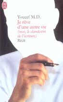 Couverture du livre « Je reve d'une autre vie - moi, le clandestin de l'ecriture » de M.D Youcef aux éditions J'ai Lu