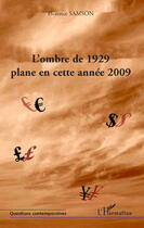 Couverture du livre « L'ombre de 1929 plane en cette année 2009 » de Florence Samson aux éditions Editions L'harmattan