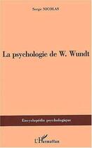 Couverture du livre « La psychologie de W. Wundt » de Serge Nicolas aux éditions Editions L'harmattan