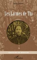 Couverture du livre « Les larmes de Thï » de Agnes Courbet aux éditions Editions L'harmattan