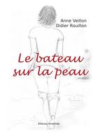 Couverture du livre « Le bateau sur la peau » de Anne Veillon et Didier Rouillon aux éditions Amalthee