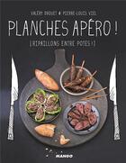 Couverture du livre « Planches apéros ! cochonailles à partager entre potes » de Pierre-Louis Viel et Valery Drouet aux éditions Mango