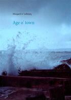 Couverture du livre « Age o' town » de Micqaeyl O' Lobrayq aux éditions Books On Demand