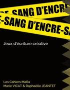Couverture du livre « Sang d'encre : jeux d'écriture créative » de Marie Vicat et Jeantet Raphaelle aux éditions Books On Demand
