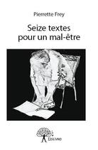 Couverture du livre « Seize textes pour un mal-être » de Pierrette Frey aux éditions Edilivre