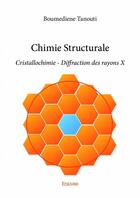 Couverture du livre « Chimie structurale ; cristallochimie ; diffration des rayons X » de Boumediene Tanouti  aux éditions Edilivre