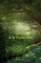 Couverture du livre « Les elfes de la Venise verte » de Rosie Farrell aux éditions Edilivre