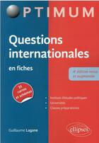 Couverture du livre « Questions internationales en fiches (4e édition) » de Guillaume Lagane aux éditions Ellipses
