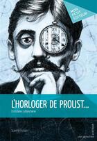 Couverture du livre « L'horloger de Proust... » de Christiane Lablancherie aux éditions Publibook