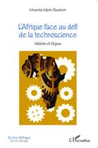 Couverture du livre « L'Afrique face au défi de la technoscience ; histoire et enjeux » de Baudouin Mwamba Mputu aux éditions L'harmattan