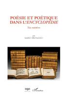 Couverture du livre « Poésie et poétique dans l'encyclopédie ; six entrees » de Mario Selvaggio aux éditions L'harmattan