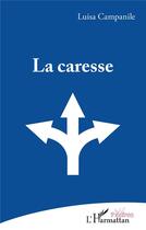 Couverture du livre « La caresse » de Luisa Campanile aux éditions L'harmattan