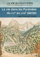 Couverture du livre « La vie dans les Pyrénées du XVIe au XVIIIe siècles » de Jean-Francois Soulet aux éditions Cairn