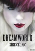 Couverture du livre « Dreamworld » de Sire aux éditions Nuit D'avril