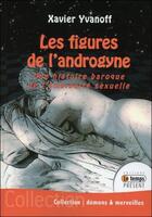 Couverture du livre « Les figures de l'androgyne ; une histoire baroque de l'ambiguïté sexuelle » de Xavier Yvanoff aux éditions Temps Present