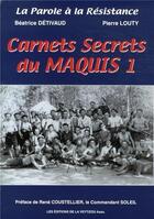 Couverture du livre « Carnets secrets du maquis t.1 » de Pierre Louty et Beatrice Detivaud aux éditions La Veytizou