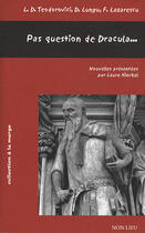 Couverture du livre « Pas question de Dracula... » de Teodorovici et Lungu et Lazarescu aux éditions Non Lieu