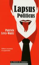 Couverture du livre « Lapsus politicus » de Patrick Levy-Waitz aux éditions Le Poche Du Moment