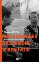 Couverture du livre « Mes dimanches chez Simone de Beauvoir : mémoires d'une jeune fille rebelle » de Claudine Monteil aux éditions Ampelos