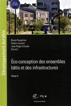 Couverture du livre « Éco conception des ensembles bâtis et des infrastructures t.2 » de Bruno Peuportier aux éditions Presses De L'ecole Des Mines