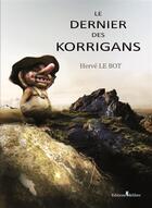 Couverture du livre « Le dernier des korrigans » de Herve Le Bot aux éditions Melibee