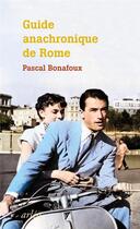 Couverture du livre « Guide anachronique de Rome » de Pascal Bonafoux aux éditions Arlea