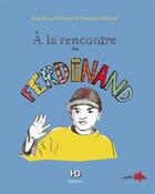 Couverture du livre « Ferdinand ; à la rencontre de Ferdinand » de Francesca Pollock et Jean-Benoit Patricot aux éditions H Diffusion