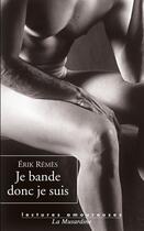 Couverture du livre « Je bande donc je suis » de Erik Remes aux éditions La Musardine