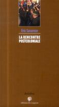 Couverture du livre « La rencontre postcoloniale » de Eric Savarese aux éditions Croquant