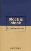 Couverture du livre « Black is black » de Raphael Confiant aux éditions Caraibeditions