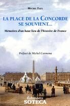 Couverture du livre « La place de la concorde se souvient... mémoires d'un haut lieu de l'histoire de France » de Michel Faul aux éditions Soteca