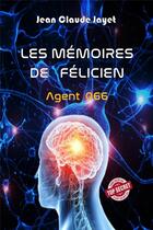 Couverture du livre « Les memoires de Félicien : agent 066 » de Jean-Claude Jayet aux éditions Mondes Futuristes