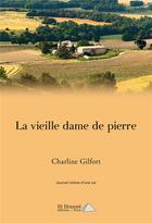 Couverture du livre « La vieille dame de pierre » de Gilfort Charline aux éditions Saint Honore Editions